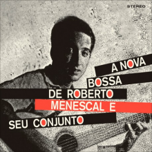 Menescal, Roberto - A Nova Bossa Nova
