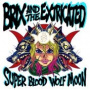 Brix & the Extricated - Super Blood Wolf Moon