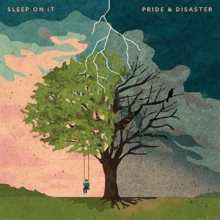 Sleep On It - Pride & Disaster