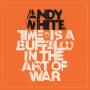 White, Andy - Time is a Buffalo In the Art of War