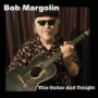 Margolin, Bob - This Guitar and Tonight