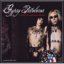 Gypsy Pistoleros - Forever Wild, Beautiful and Damned: Greatest Hits Volume 1