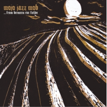 Mojo Jazz Mob - From Between the Fields