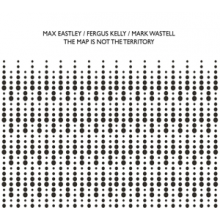 Eastley, Max - Map is Not the Territory