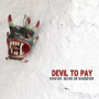 Devil To Pay - Forever, Never or Whenever