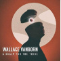 Wallace Vanborn - Scalp For the Tribe