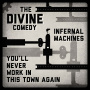 Divine Comedy - Infernal Machines/You'll Never Work