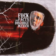 Fuck the Facts - Disgorge Mexico