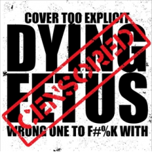 Dying Fetus - Wrong One To Fuck With