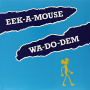 Eek-A-Mouse - Wa Do Dem