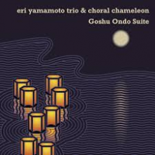 Yamamoto, Eri & Choral Chameleon - Goshu Ondo Suite