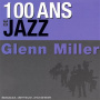 Miller, Glenn - 100 Ans De Jazz