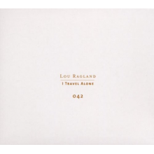 Ragland, Lou - I Travel Alone