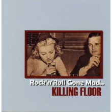 Killing Floor - Rock N Roll Gone Mad
