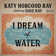 Hobgood Ray, Kathy -Feat. Dave Ray- - I Dream of Water
