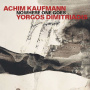 Kaufmann, Achim & Yorgis Dimitriadis - Nowhere One Goes