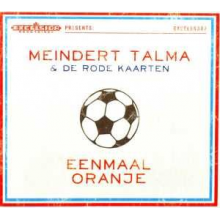 Talma, Meindert & De Rode Kaarten - Eenmaal Oranje