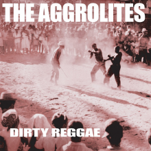 Aggrolites, the - Dirty Reggae