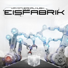 Eisfabrik - Kryothermalmusic Aus Der Eisfabrik