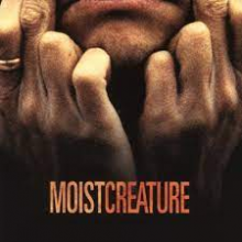 Moist - Creature