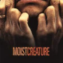 Moist - Creature