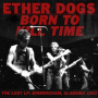 Ether Dogs - Born To Kill Time