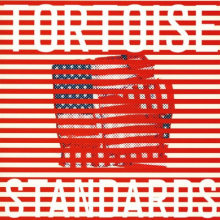 Tortoise - Standards