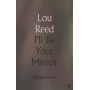 Reed, Lou - I'll Be Your Mirror: Collected Lyrics