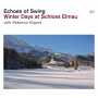 Echoes of Swing - Winter Days At Schloss Elmau