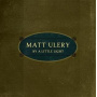 Ulery, Matt - By a Little Light