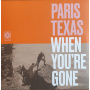 Paris, Texas - When You're Gone