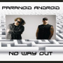 Paranoid Android - No Way Out