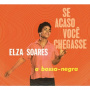 Soares, Elza - Se Acaso Voce Chegasse & a Bossa Negra
