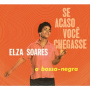 Soares, Elza - Se Acaso Vocj Chegasse + a Bossa Negra