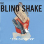 Blind Shake, the - Seriousness