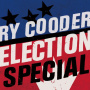Cooder, Ry - Election Special