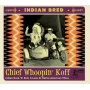 V/A - Indian Bred - Chief Whoopin' Koff