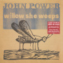 Power, John - Willow She Weeps