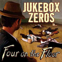 Jukebox Zeros - Four To the Floor
