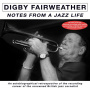 Fairweather, Digby - Notes From a Jazz Life