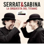 Serrat & Sabina - La Orquesta Del Titanic