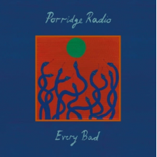 Porridge Radio - Every Bad