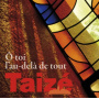 Taize - O Toi L'au-Dela De Tout