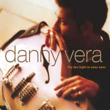 Vera, Danny - For the Light In Your Eyes