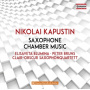 Kapustin, N. - Saxophone Chamber Music