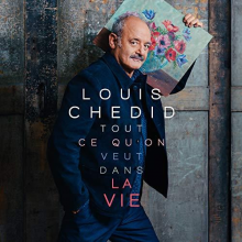 Chedid, Louis - Tout Ce Qu'on Veut Dans La Vie