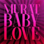 Murat, Jean-Louis - Baby Love