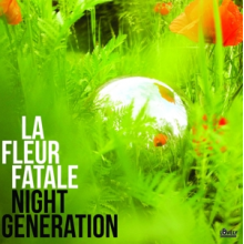 La Fleur Fatale - Night Generation