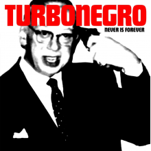 Turbonegro - Never is Forever