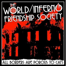 World/Inferno Fiendship Society - All Borders Are Porous To Cats